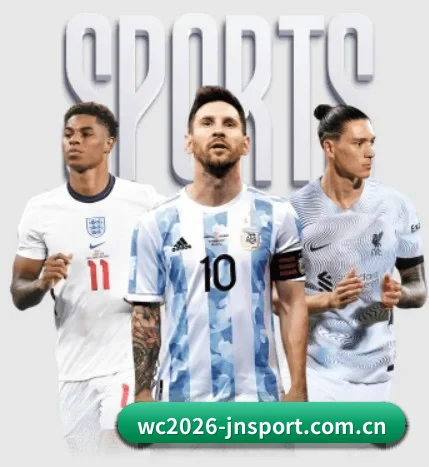 wc2026-jnsport.com.cn的故事 - 体育资讯内容服务